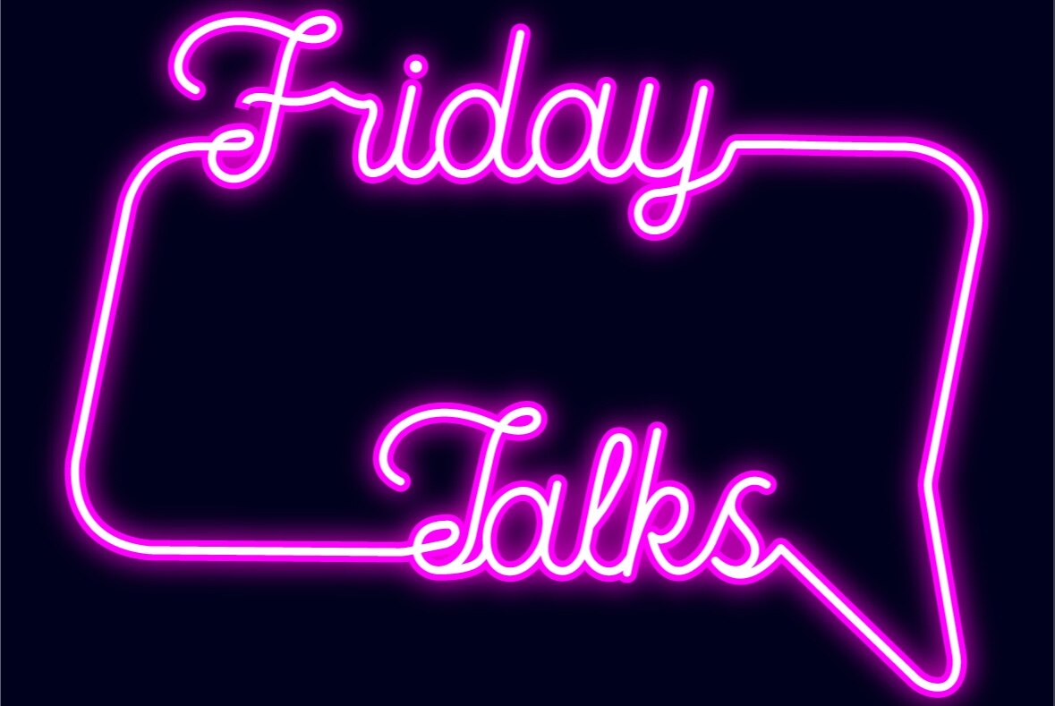 FRIDAY TALKS